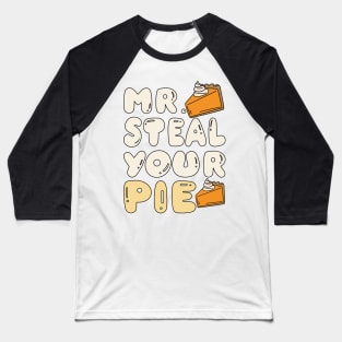 Thanksgiving Mr Steal Your Pie Baseball T-Shirt